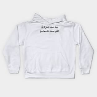 Girls just wanna have fundamental human rights Kids Hoodie